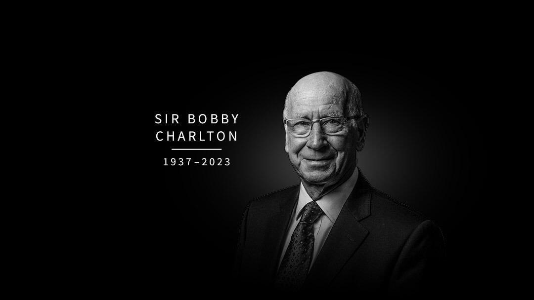 R.I.P.曼联传奇博比查尔顿爵士去世，享年86岁
